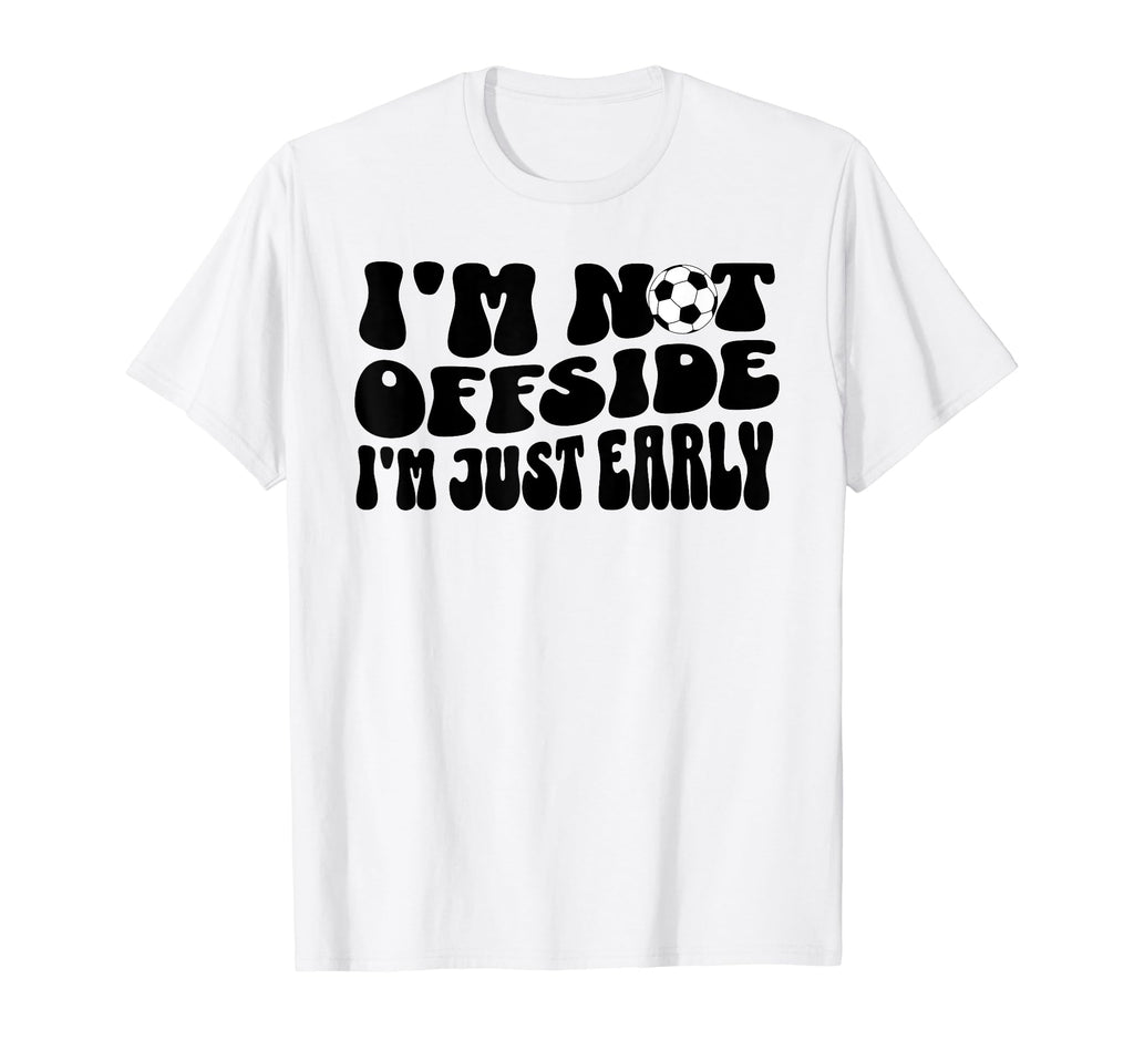 Soccer Mom Offside Rule Funny Just Early T-Shirt - Graphic Print Men Women - T-Shirt, Sweatshirt, Hoodie