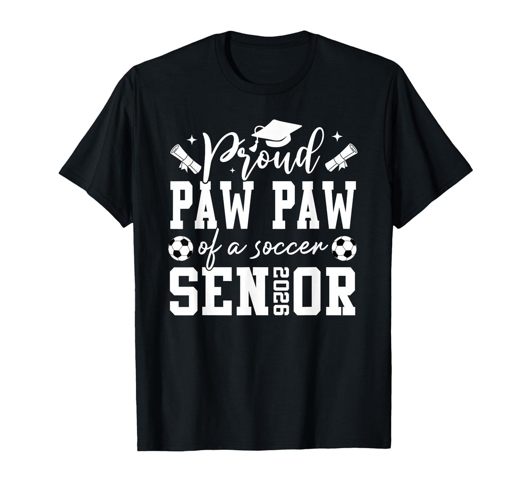 Proud Paw Paw Soccer 2026 Senior T-Shirt - Novelty Apparel Men Women - T-Shirt, Sweatshirt, Hoodie