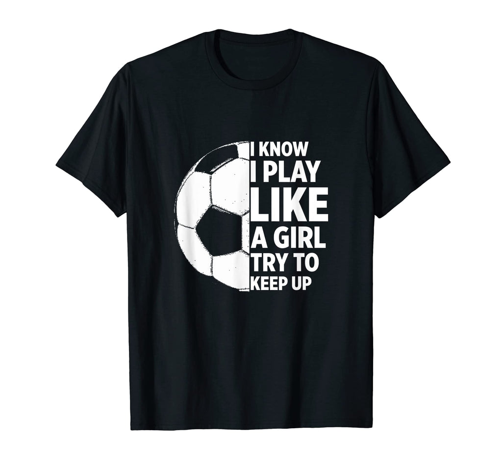 Play Like Funny Soccer T-Shirt - Aesthetic Graphic Men Women - T-Shirt, Sweatshirt, Hoodie
