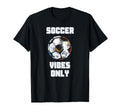 Soccer Vibes Only Football Goal Sports T-Shirt - Trendy Graphic Men Women - T-Shirt, Sweatshirt, Hoodie