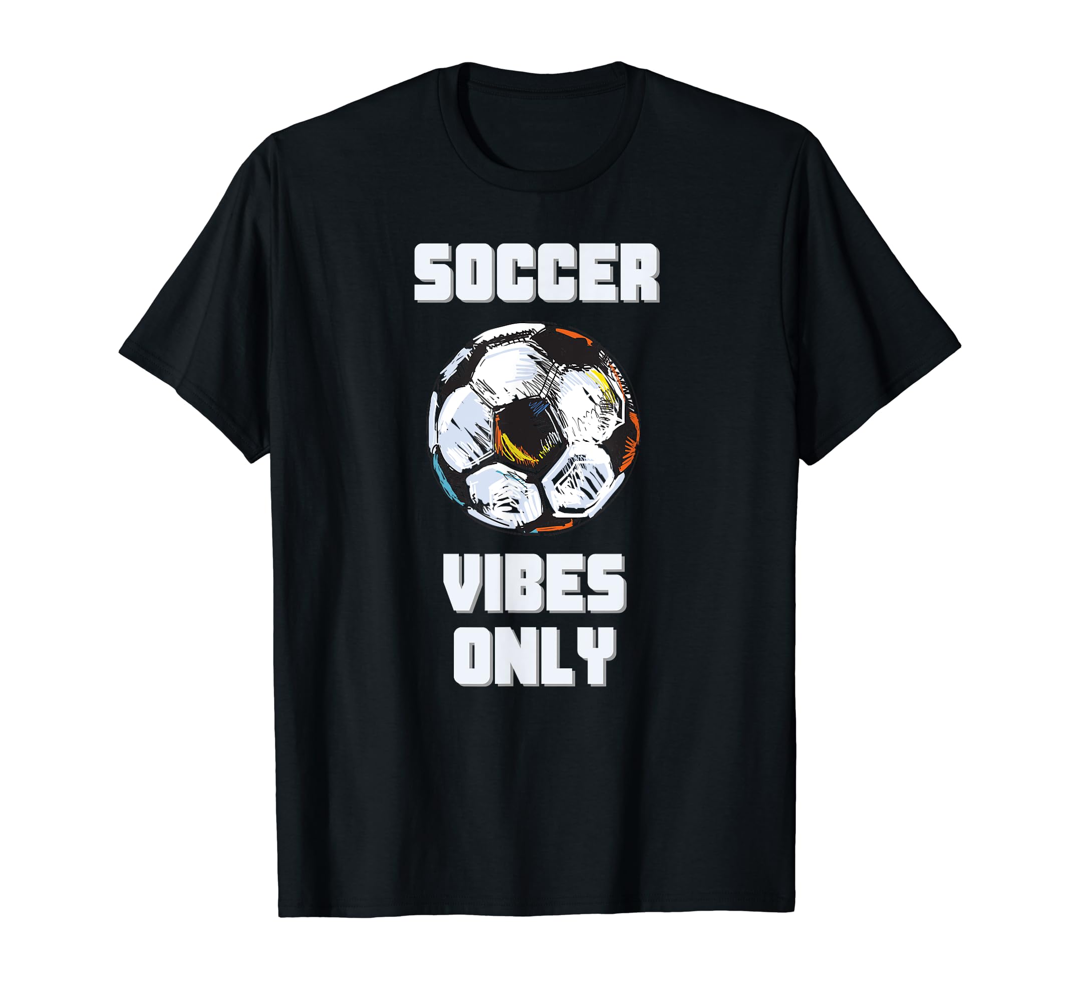 Soccer Vibes Only Football Goal Sports T-Shirt - Trendy Graphic Men Women - T-Shirt, Sweatshirt, Hoodie