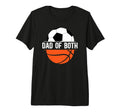 Mens Dad Both Basketball Soccer Dad T-Shirt - Novelty Apparel Unisex - T-Shirt, Sweatshirt, Hoodie