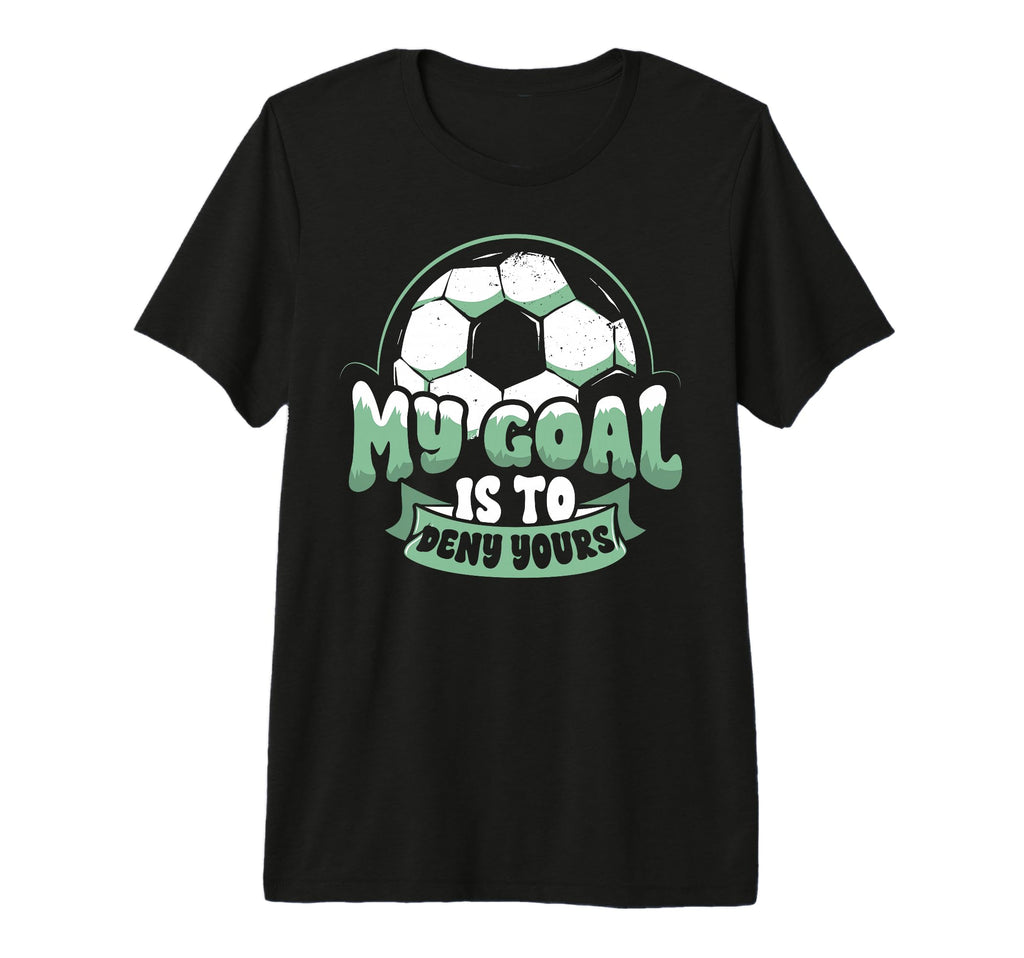 Soccer Player Goalie Goalkeeper My T-Shirt - Aesthetic Graphic for Adults - T-Shirt, Sweatshirt, Hoodie