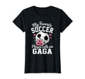 My Favorite Soccer Player Calls Me Gaga T-Shirt - Novelty Apparel Unisex - T-Shirt, Sweatshirt, Hoodie