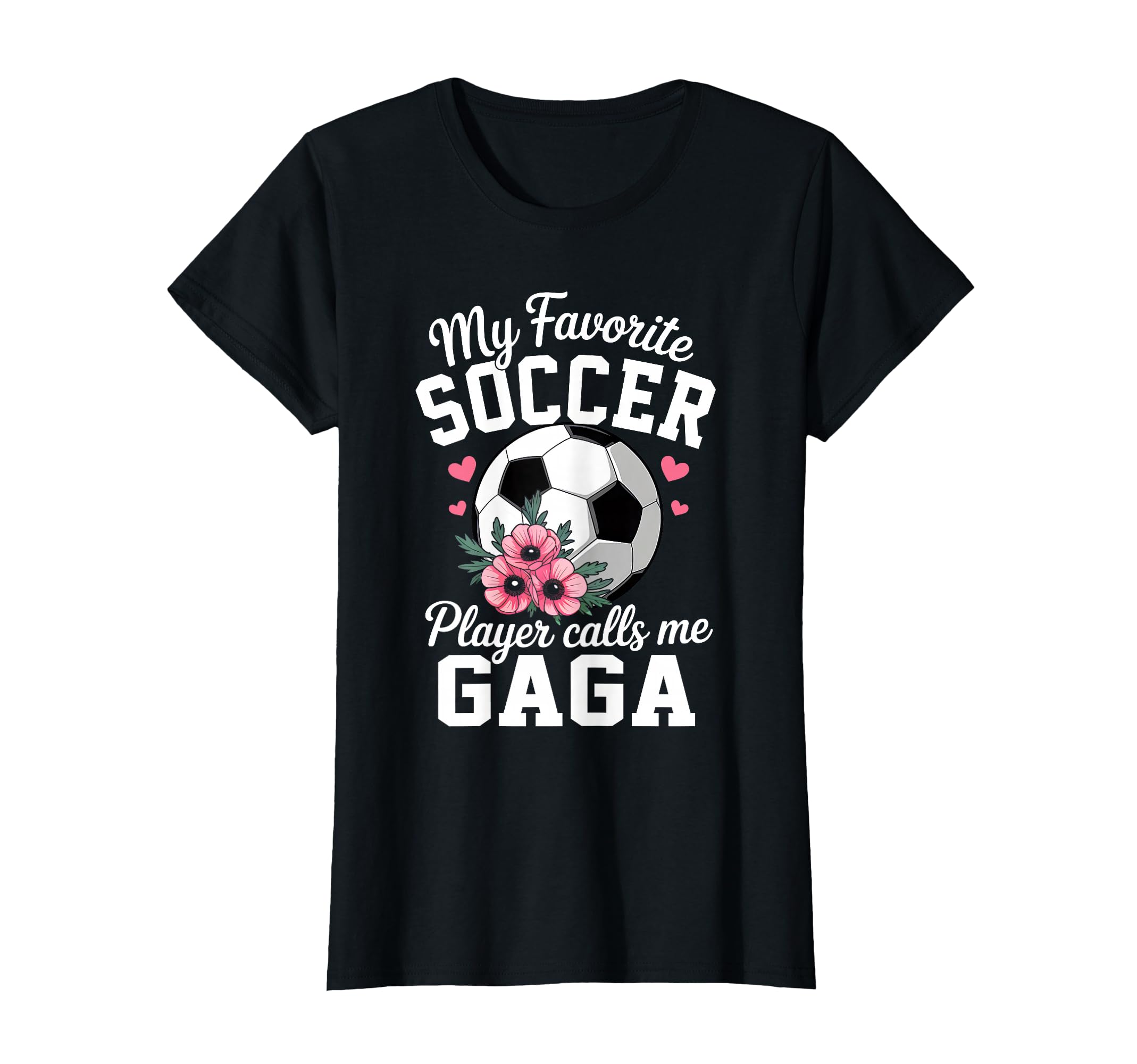 My Favorite Soccer Player Calls Me Gaga T-Shirt - Novelty Apparel Unisex - T-Shirt, Sweatshirt, Hoodie