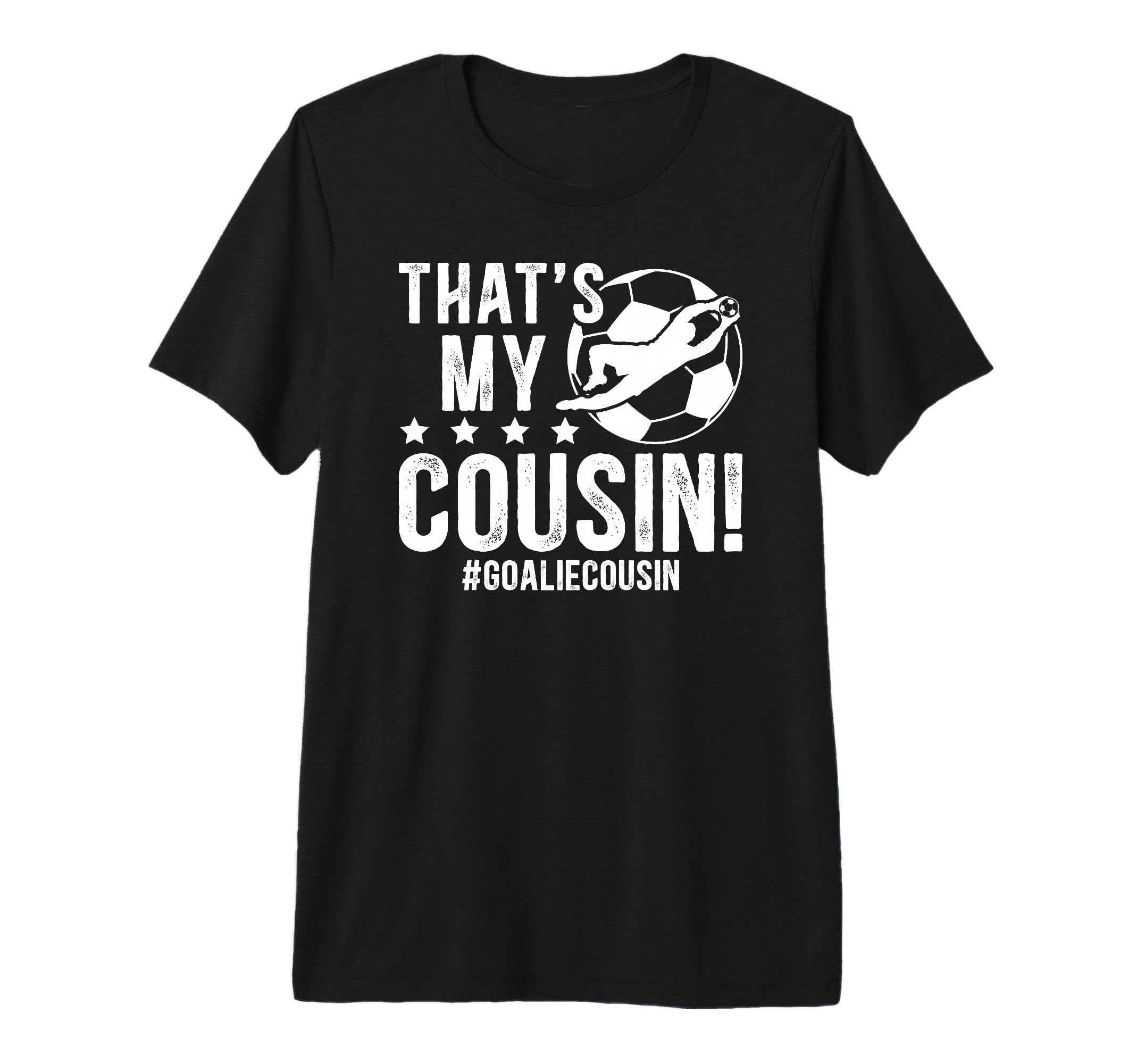 My Cousin Soccer Goalie Cousin Soccer T-Shirt - Custom Art Print Unisex - T-Shirt, Sweatshirt, Hoodie