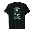 My Favorite Soccer Player Calls Me Pop Pop T-Shirt - Novelty Apparel Unisex - T-Shirt, Sweatshirt, Hoodie