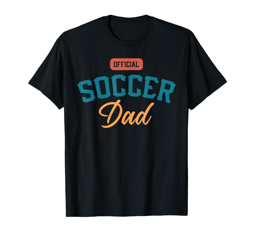 Soccer Dad Funny Football Playing Dads T-Shirt - Novelty Apparel Unisex - T-Shirt, Sweatshirt, Hoodie