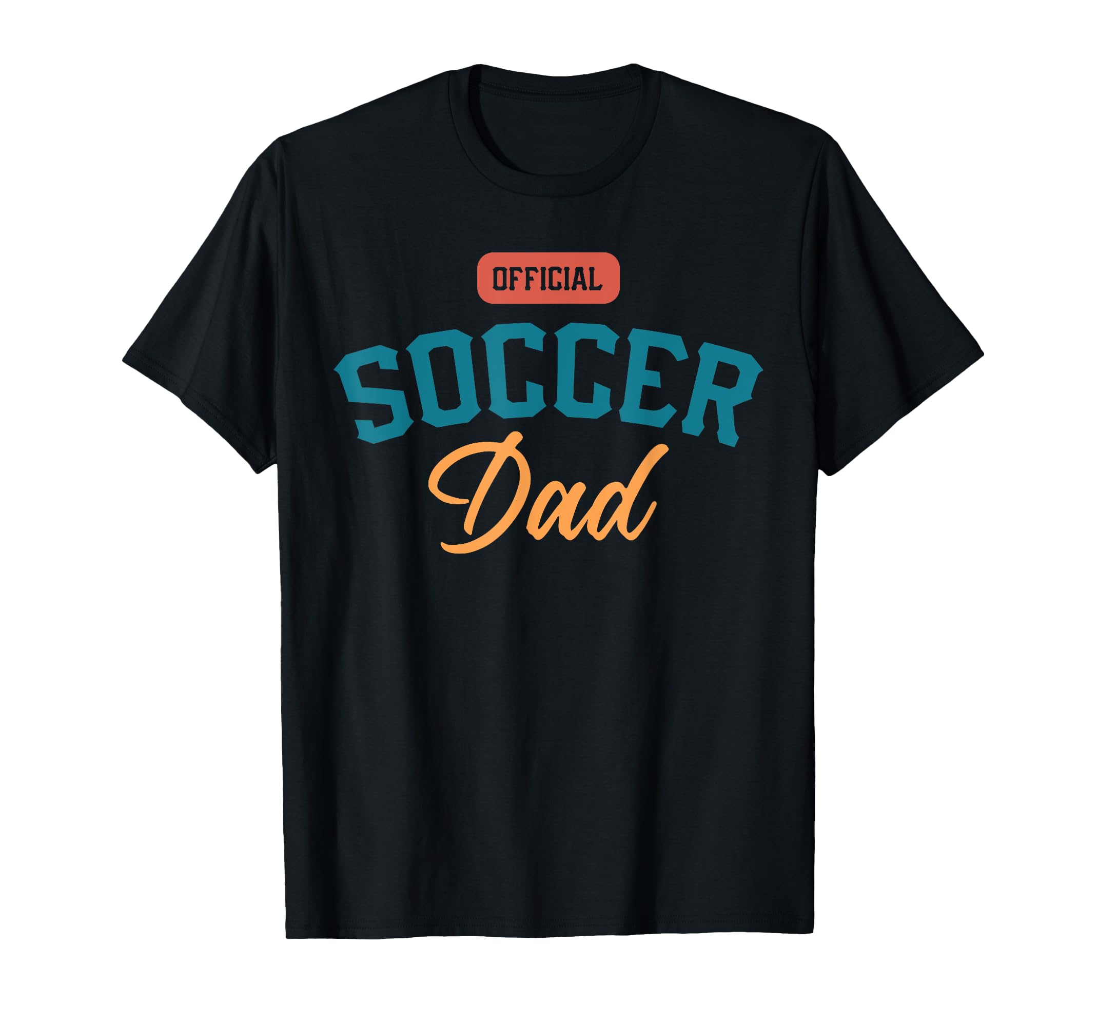 Soccer Dad Funny Football Playing Dads T-Shirt - Novelty Apparel Unisex - T-Shirt, Sweatshirt, Hoodie