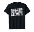 Roller Skating Mode Roller Skates Derby T-Shirt - Streetwear Style Unisex - T-Shirt, Sweatshirt, Hoodie