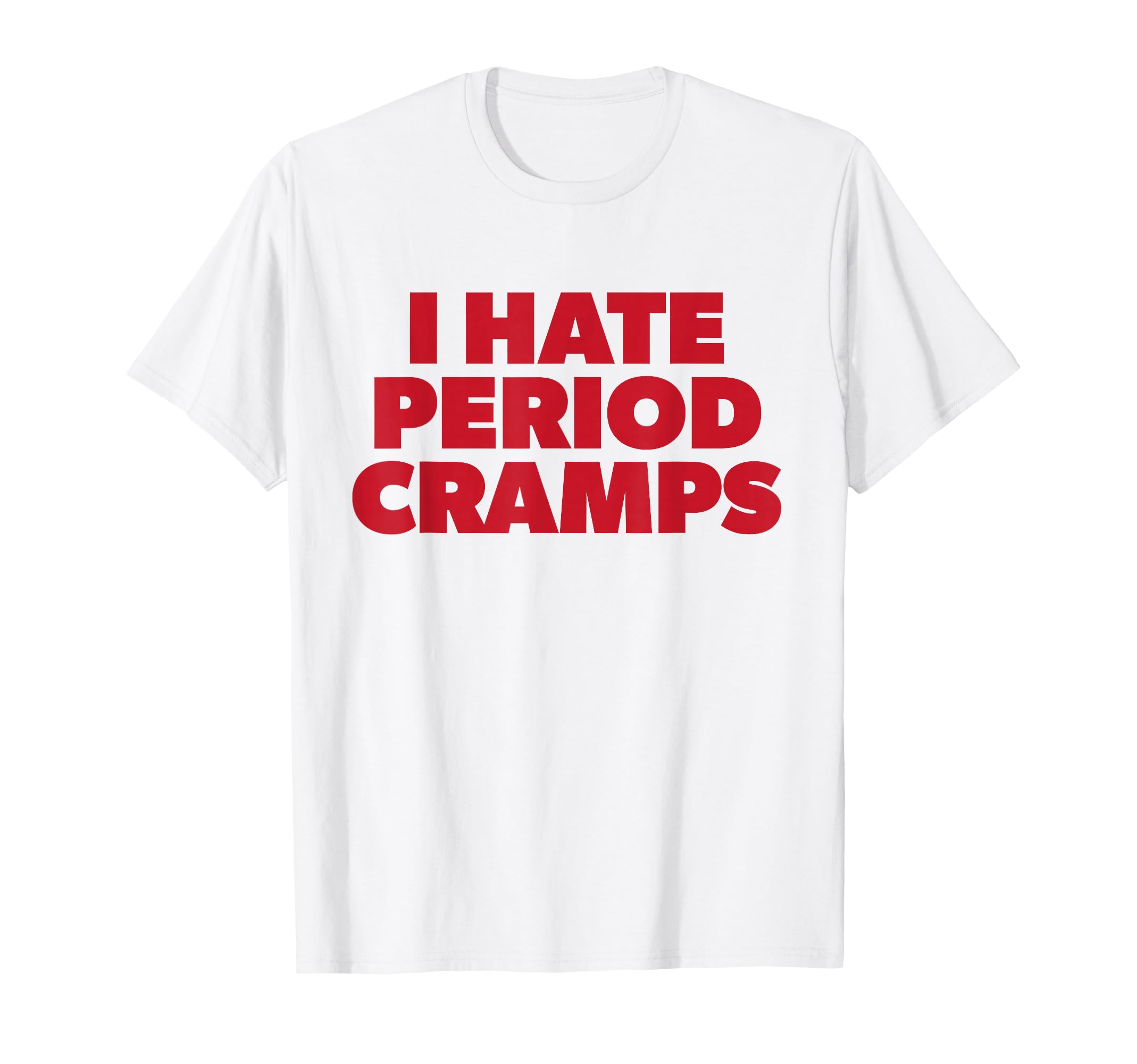 I Hate Period Cramps Y2K Sassy Funny T-Shirt - Novelty Apparel for Adults - T-Shirt, Sweatshirt, Hoodie