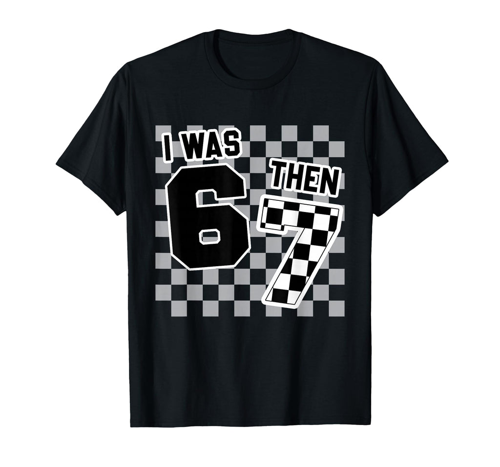 Checkered I Was 6 Then 7 Now Im 8 T-Shirt - Unique Graphic Men Women - T-Shirt, Sweatshirt, Hoodie