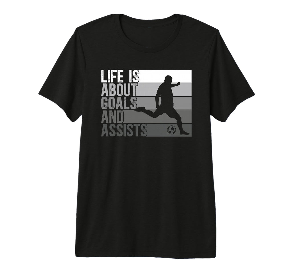 Soccer Life Is About Goals And T-Shirt - Novelty Apparel for Adults - T-Shirt, Sweatshirt, Hoodie