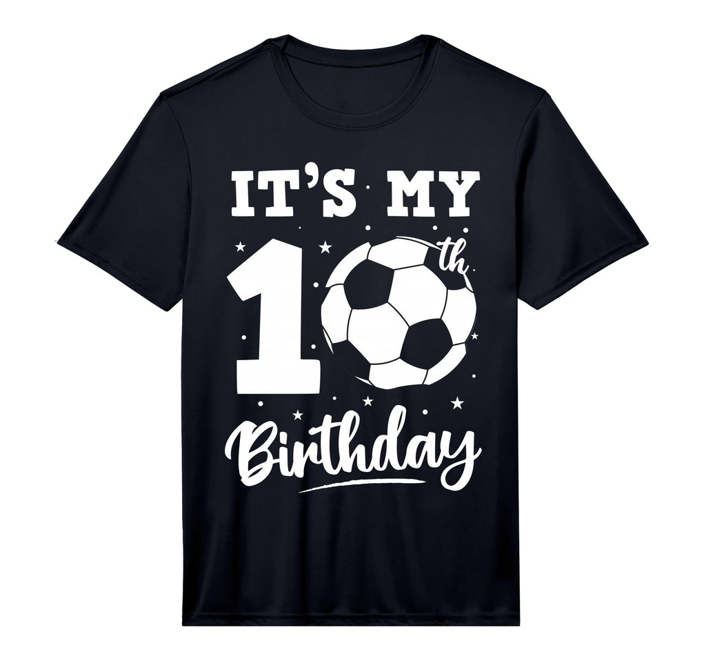 Its My 10Th Birthday Soccer Six Year Old T-Shirt - Unique Graphic Unisex - T-Shirt, Sweatshirt, Hoodie