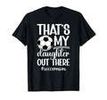 Thats My Daughter Soccer Mom T-Shirt - Casual Everyday Wear for Adults - T-Shirt, Sweatshirt, Hoodie