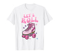 Let S Roll Roller Skating Skater T-Shirt - Fun Novelty Design for Adults - T-Shirt, Sweatshirt, Hoodie