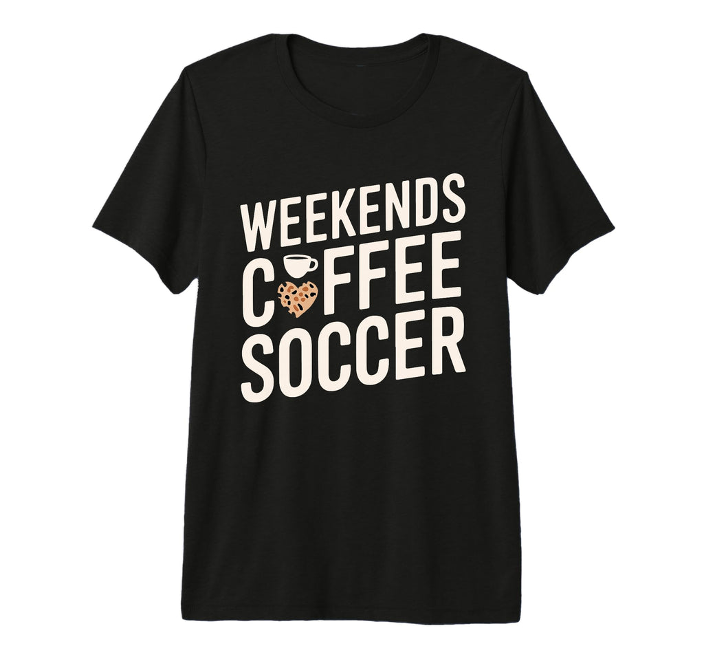 Weekends Coffee And Soccer Mom Life T-Shirt - Trendy Graphic Unisex - T-Shirt, Sweatshirt, Hoodie