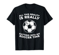 Soccer Player Sports Team Soccer T-Shirt - Fun Novelty Design Unisex - T-Shirt, Sweatshirt, Hoodie