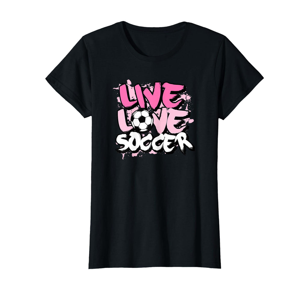 Live Love Soccer T-Shirt - Graphic Print Unisex - T-Shirt, Sweatshirt, Hoodie