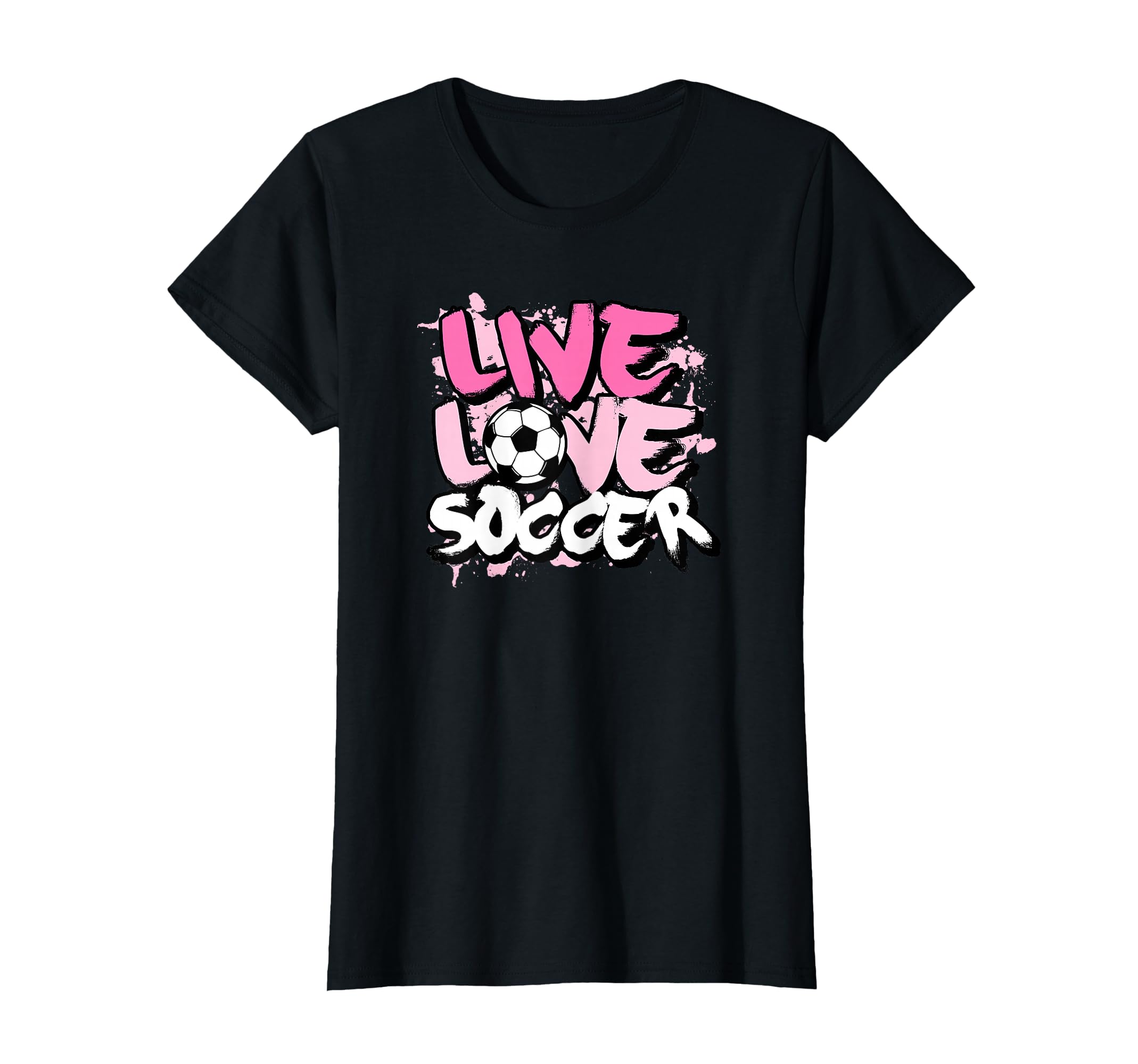 Live Love Soccer T-Shirt - Graphic Print Unisex - T-Shirt, Sweatshirt, Hoodie