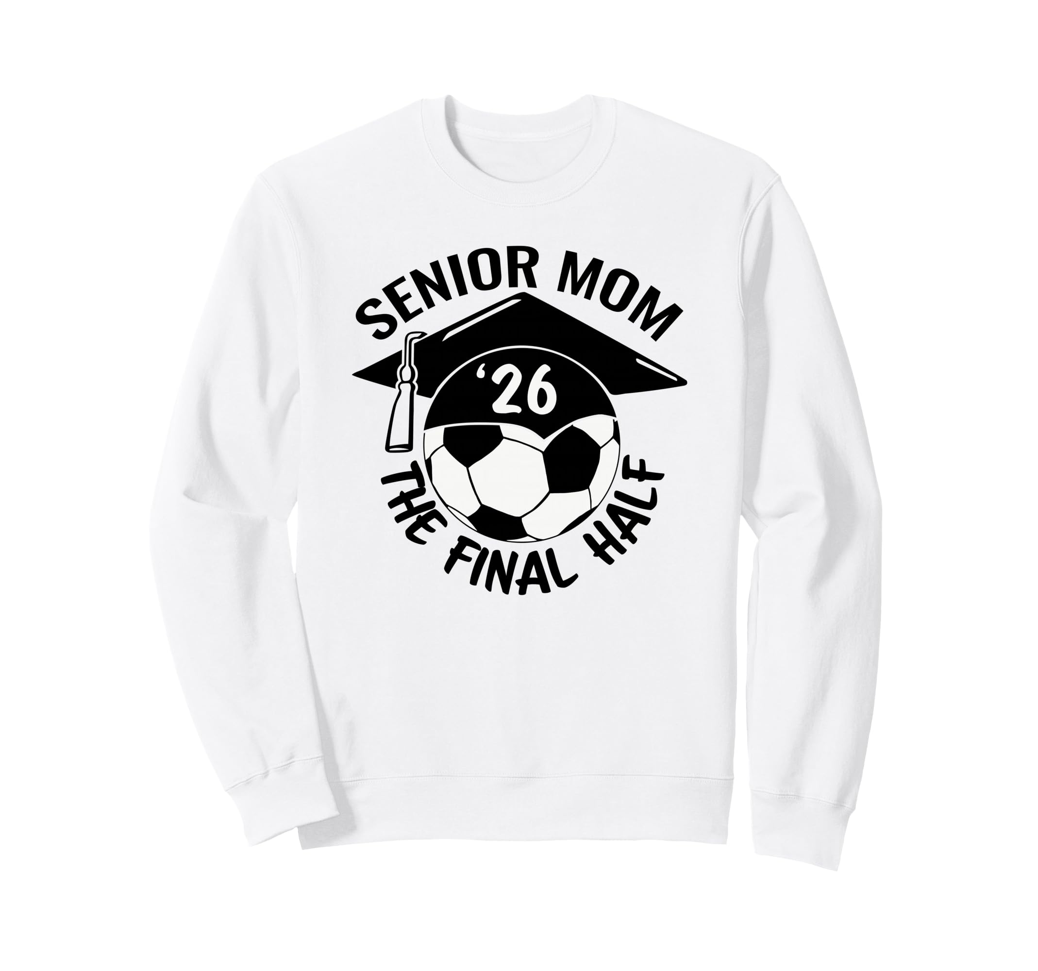 Soccer Senior Mom 2026 Final Hal Sweatshirt - Novelty Apparel for Adults - T-Shirt, Sweatshirt, Hoodie