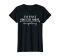 Womens Funny Im That Soccer Mom T-Shirt - Trendy Graphic for Adults - T-Shirt, Sweatshirt, Hoodie