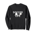 Soccer Is Life Outfit Fans Teams Sweatshirt - Custom Art Print Men Women - T-Shirt, Sweatshirt, Hoodie