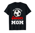 My Favorite Soccer Player Calls Me Mom T-Shirt - Graphic Print Men Women - T-Shirt, Sweatshirt, Hoodie