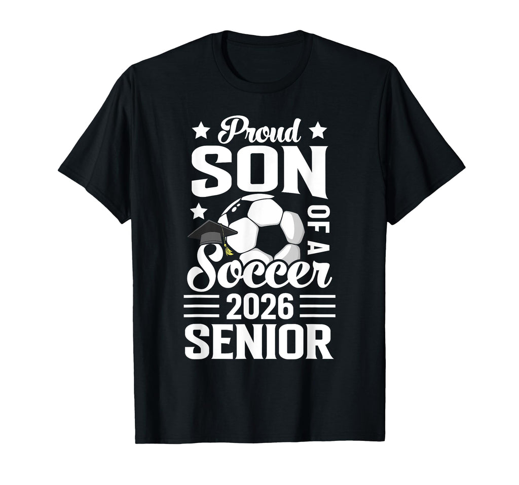 Proud Son Soccer Senior 2026 T-Shirt - Casual Everyday Wear Unisex - T-Shirt, Sweatshirt, Hoodie