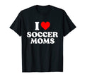 I Love Soccer Moms Heart T-Shirt - Unique Graphic Men Women - T-Shirt, Sweatshirt, Hoodie