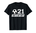 Thats My 21 Soccer Dad Soccer Mom Gift T-Shirt - Fun Novelty Design Unisex - T-Shirt, Sweatshirt, Hoodie