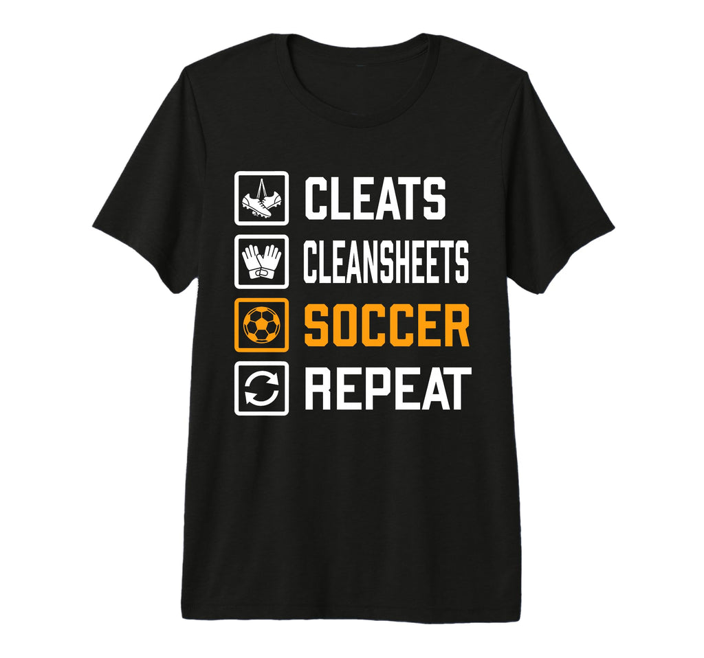 Cleats Cleansheets Soccer Repeat Funny T-Shirt - Novelty Apparel Unisex - T-Shirt, Sweatshirt, Hoodie