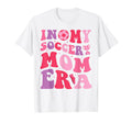 My Soccer Mom Era Groovy Proud Soccer T-Shirt - Streetwear Style Men Women - T-Shirt, Sweatshirt, Hoodie