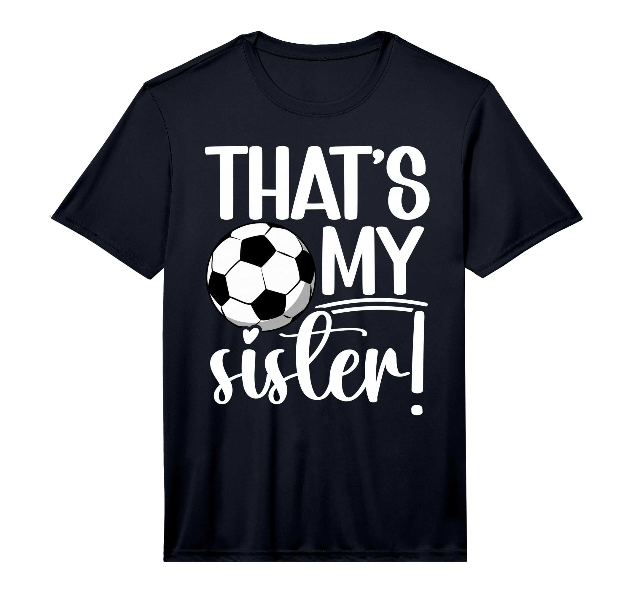 Thats My Sister Soccer Sister T-Shirt - Casual Everyday Wear Men Women - T-Shirt, Sweatshirt, Hoodie