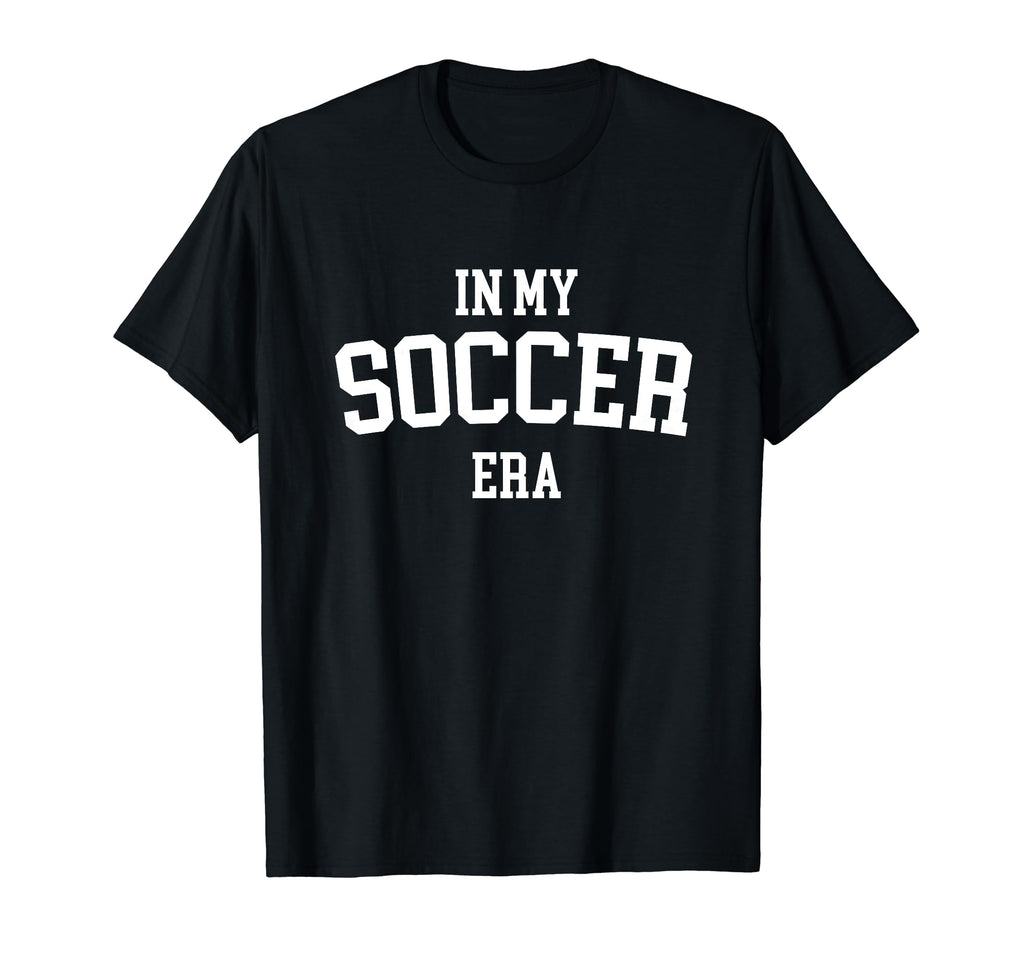 My Soccer Era T-Shirt - Graphic Print Unisex - T-Shirt, Sweatshirt, Hoodie