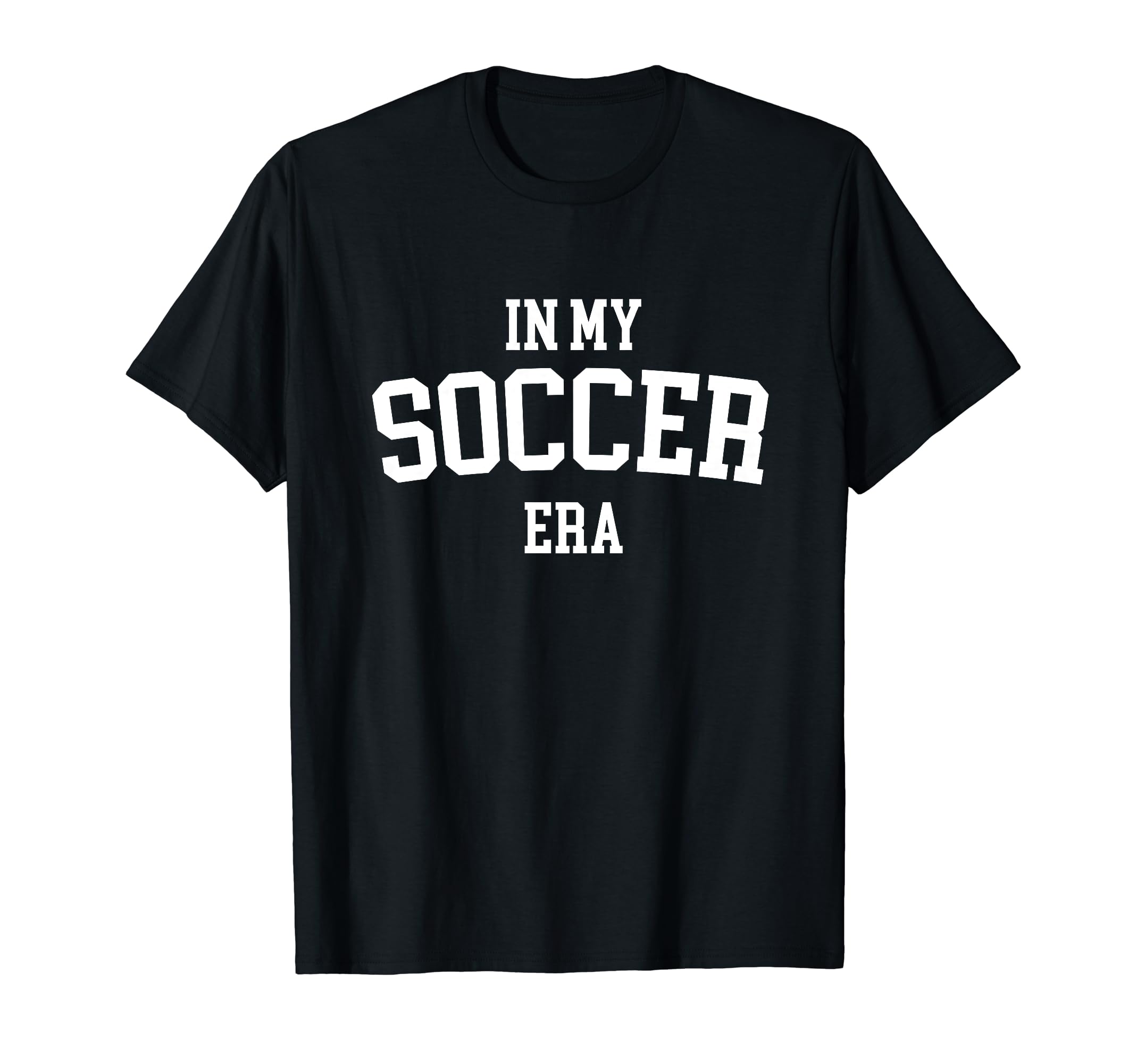 My Soccer Era T-Shirt - Graphic Print Unisex - T-Shirt, Sweatshirt, Hoodie