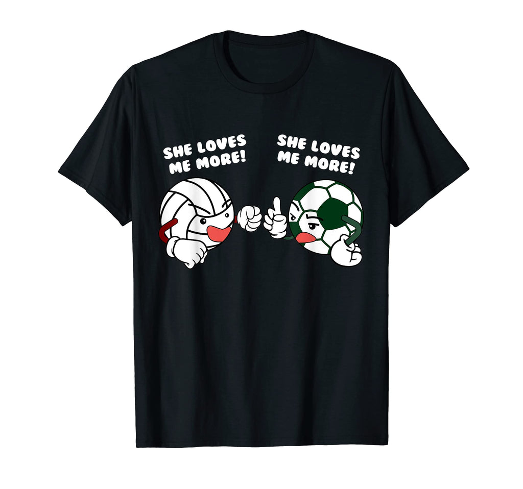 She Loves Me More Funny Volleyball T-Shirt - Graphic Print for Adults - T-Shirt, Sweatshirt, Hoodie