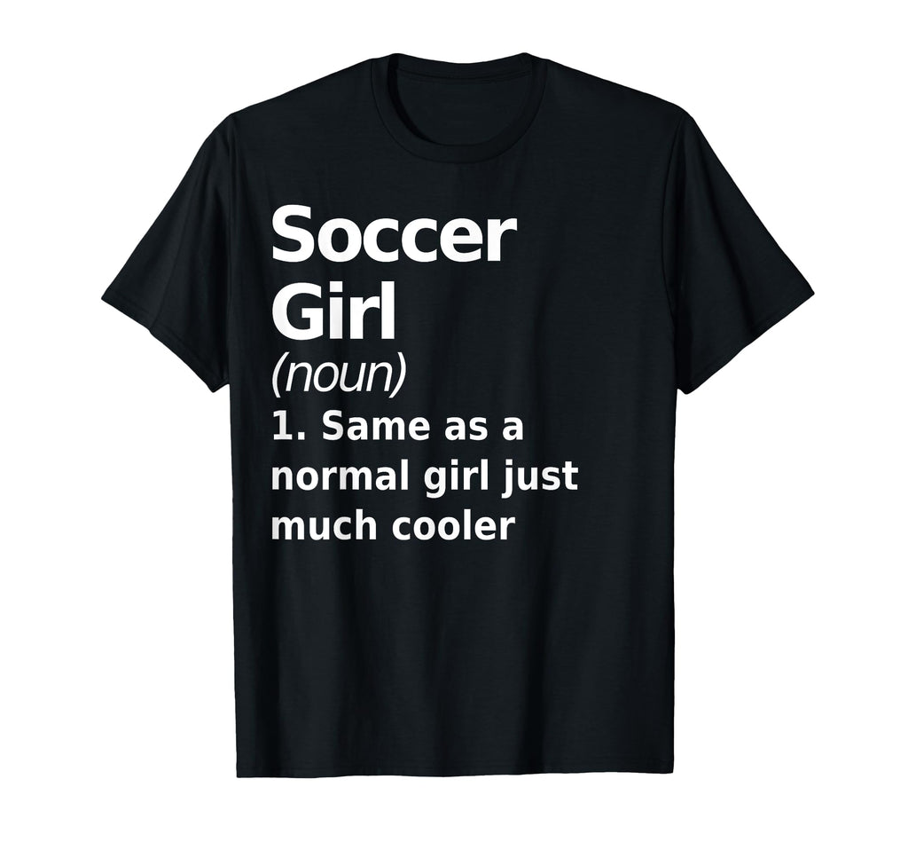 Soccer Definition Funny Sassy Sports T-Shirt - Trendy Graphic Unisex - T-Shirt, Sweatshirt, Hoodie