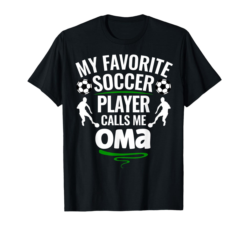 My Favorite Soccer Player Calls Me Oma T-Shirt - Streetwear Style Unisex - T-Shirt, Sweatshirt, Hoodie