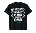 My Favorite Soccer Player Calls Me Oma T-Shirt - Streetwear Style Unisex - T-Shirt, Sweatshirt, Hoodie