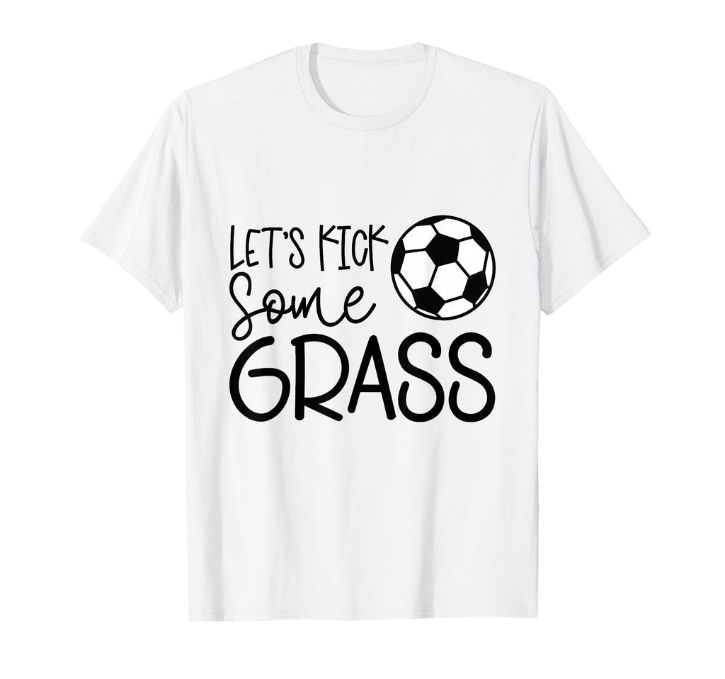 Lets Kick Some Grass Funny Soccer T-Shirt - Streetwear Style for Adults - T-Shirt, Sweatshirt, Hoodie