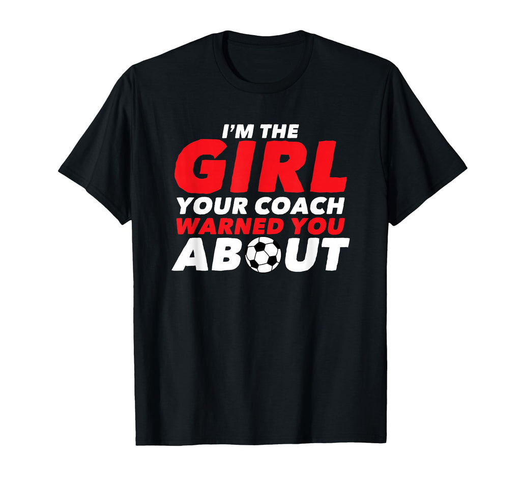 Soccer Your Coach Warned You About T-Shirt - Aesthetic Graphic for Adults - T-Shirt, Sweatshirt, Hoodie