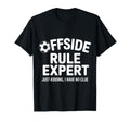 Offside Rule Expert Kidding No Clue T-Shirt - Trendy Graphic Men Women - T-Shirt, Sweatshirt, Hoodie