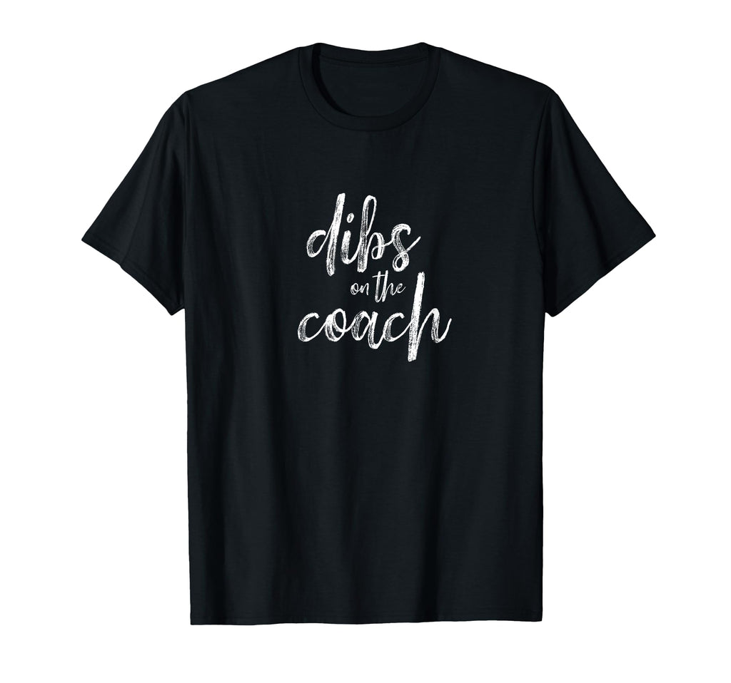 Dibs Coach T-Shirt - Unique Graphic Unisex - T-Shirt, Sweatshirt, Hoodie