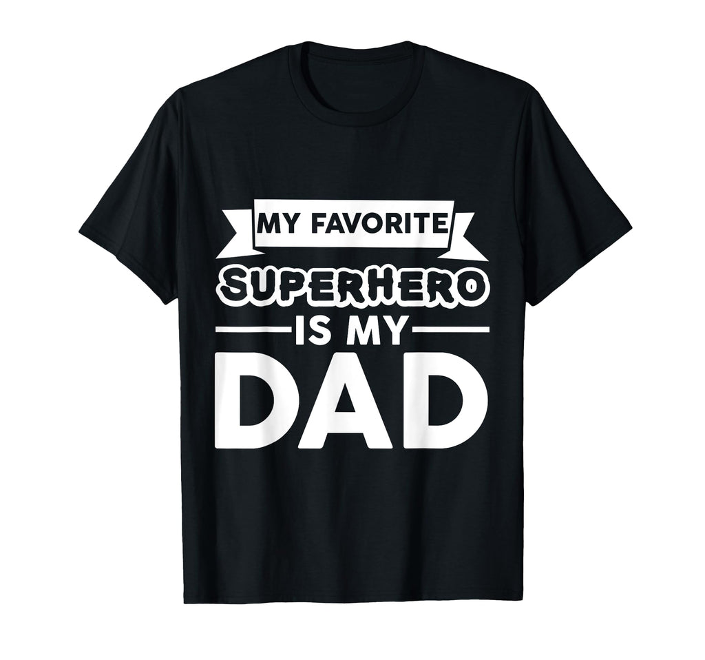My Favorite Superhero Is My Dad T-Shirt - Minimalist Print Men Women - T-Shirt, Sweatshirt, Hoodie