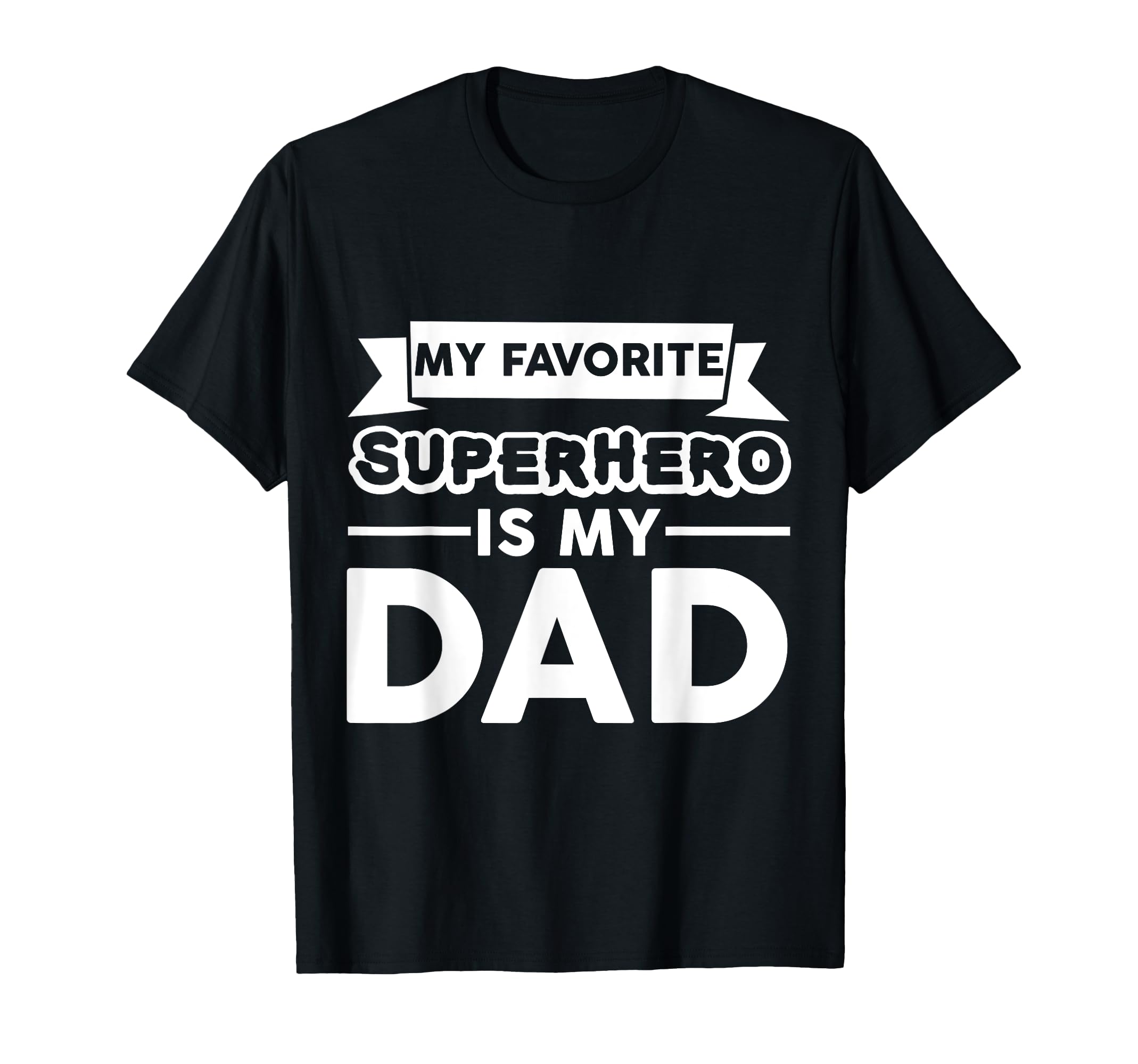 My Favorite Superhero Is My Dad T-Shirt - Minimalist Print Men Women - T-Shirt, Sweatshirt, Hoodie