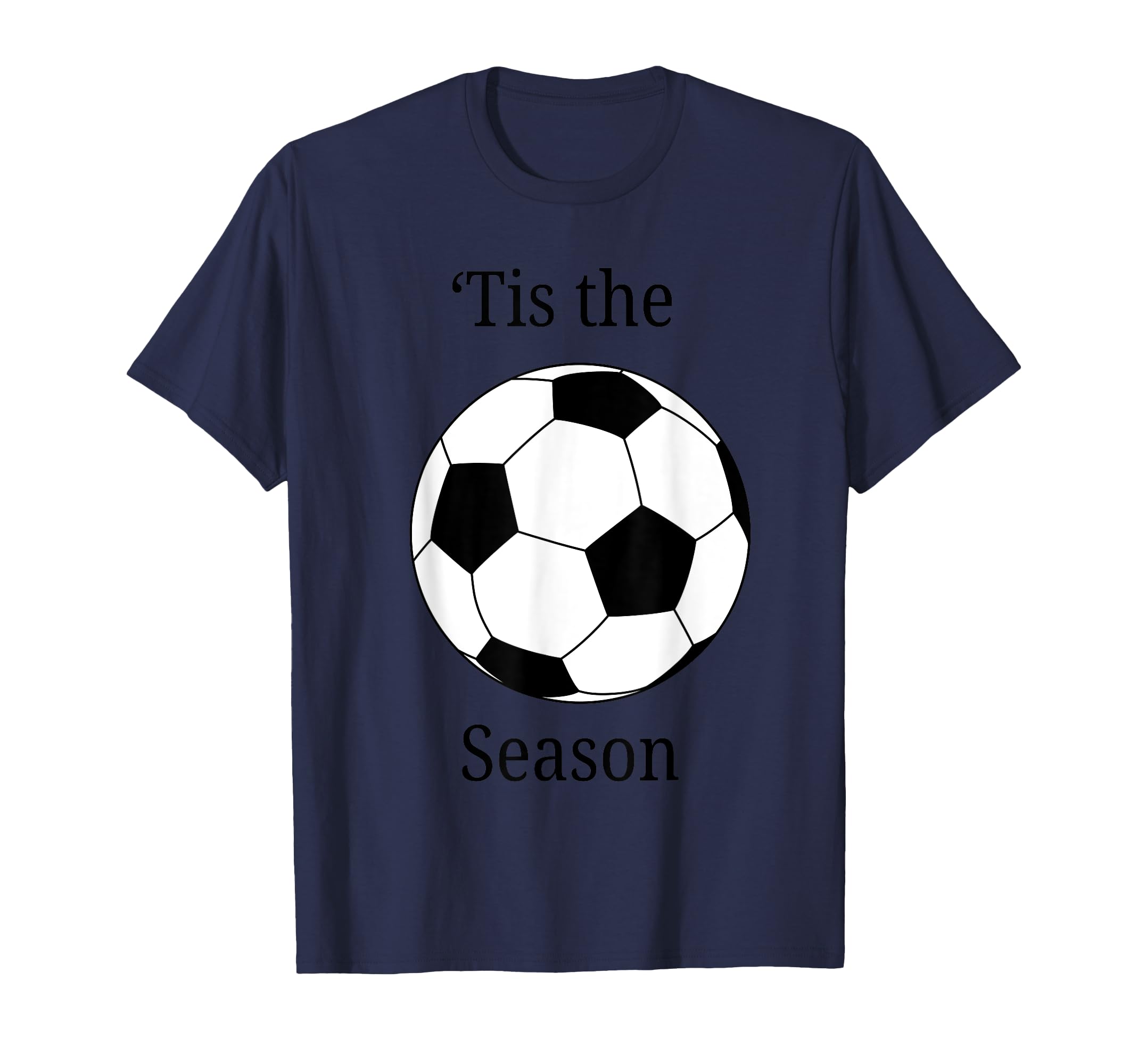 Soccer Season T-Shirt - Novelty Apparel Unisex - T-Shirt, Sweatshirt, Hoodie