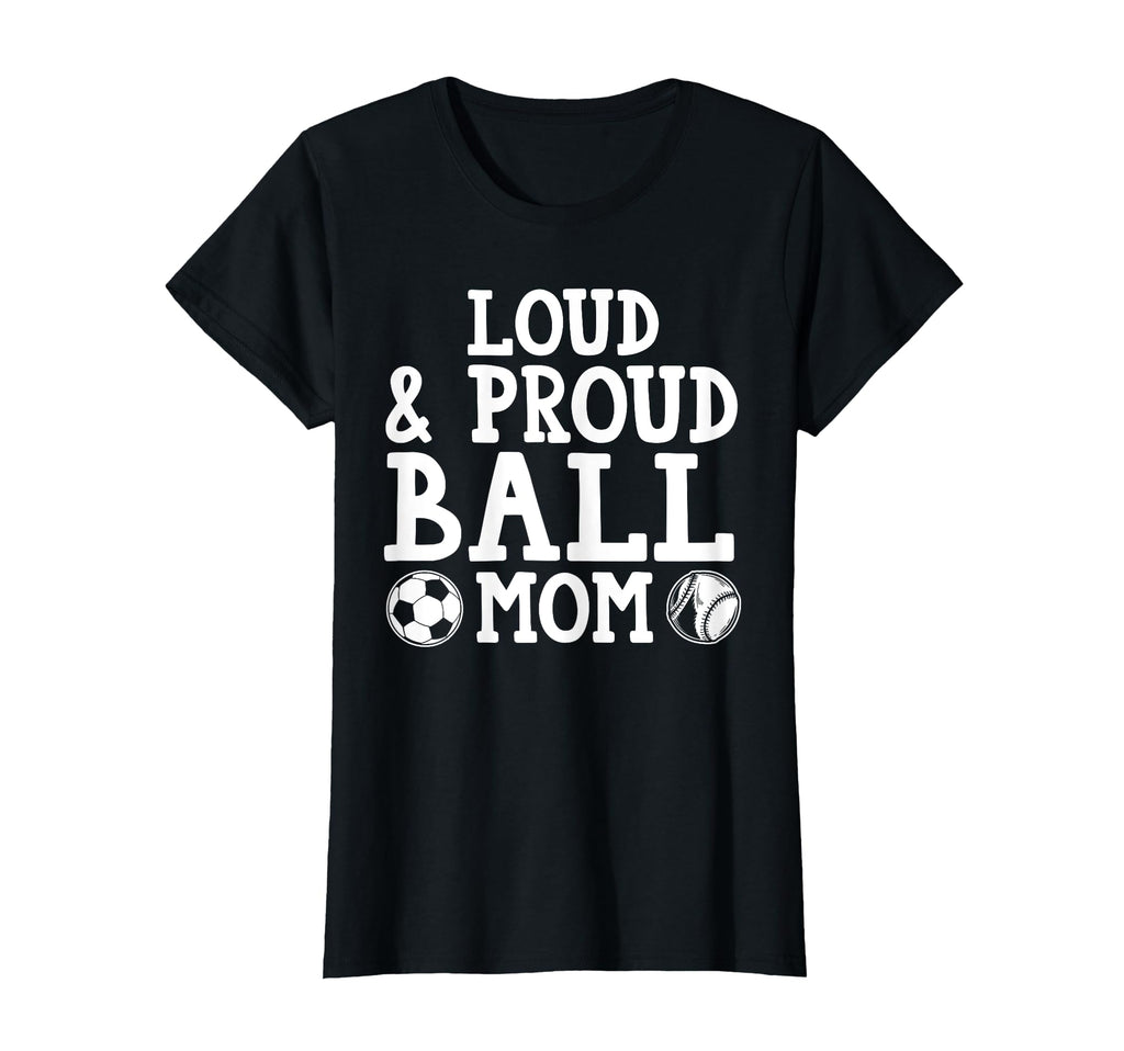 Loud Proud Ball Mom Baseball T-Shirt - Custom Art Print for Adults - T-Shirt, Sweatshirt, Hoodie