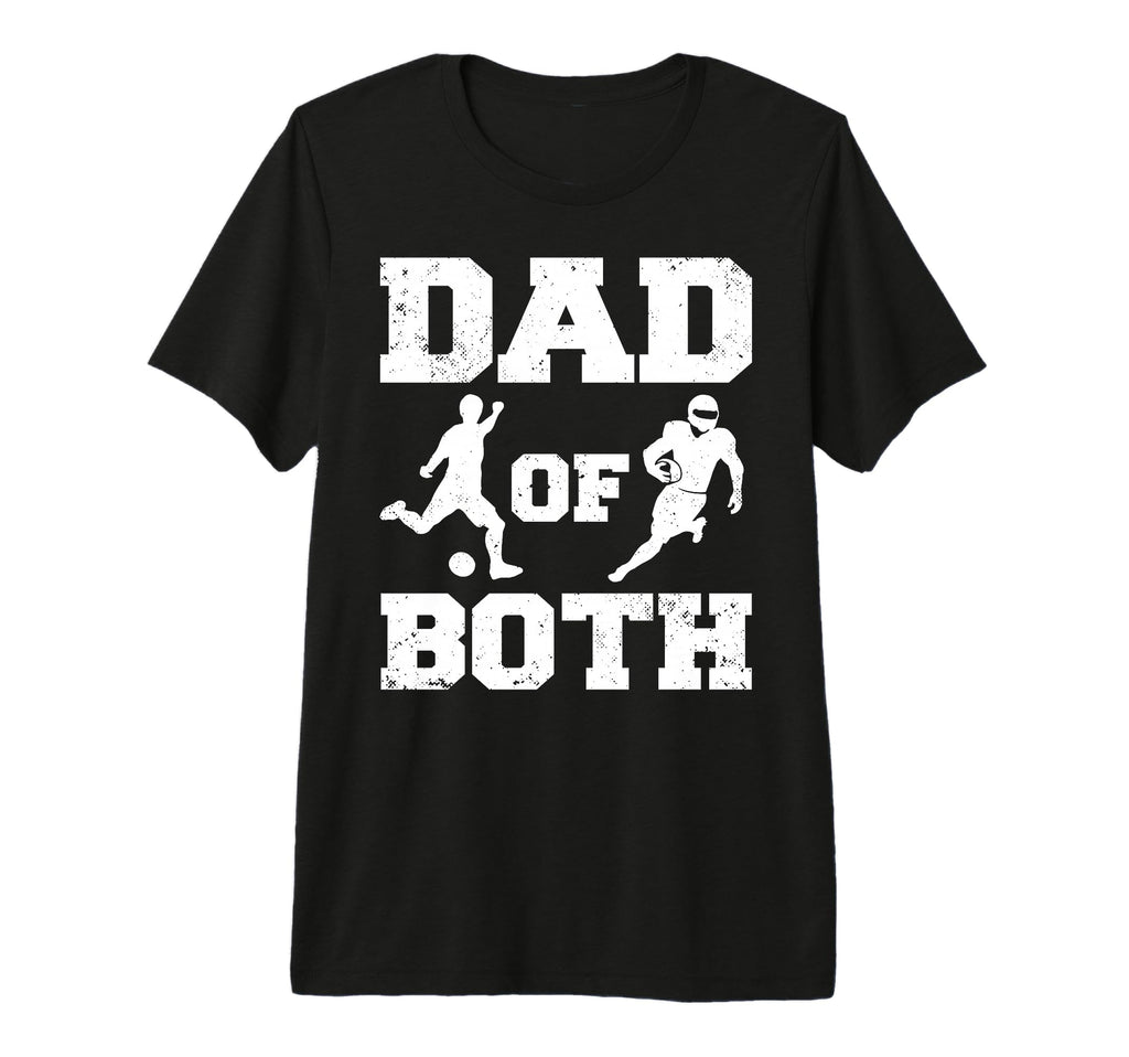 Mens Dad Both Funny Soccer Football Dad T-Shirt - Novelty Apparel Unisex - T-Shirt, Sweatshirt, Hoodie