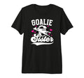 Soccer Goalie Sister Soccer Goalkeeper T-Shirt - Streetwear Style Unisex - T-Shirt, Sweatshirt, Hoodie